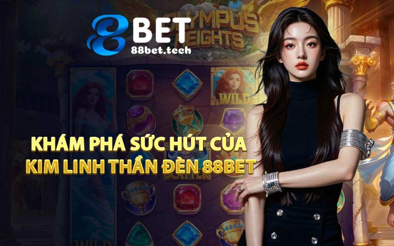 Khám Phá Sức Hút Của Kim Linh Thần Đèn 88BET